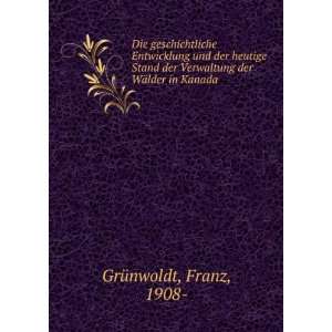   Verwaltung der WÃ¤lder in Kanada Franz, 1908  GrÃ¼nwoldt Books