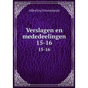  Verslagen en mededeelingen. 15 16 Afdeeling Natuurkunde 