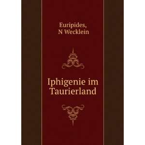 Iphigenie im Taurierland N Wecklein Euripides Books
