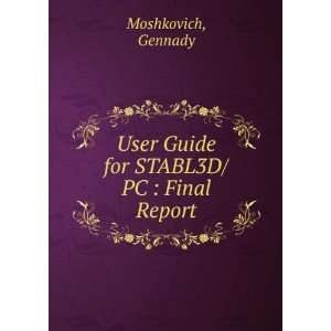    User Guide for STABL3D/PC  Final Report Gennady Moshkovich Books