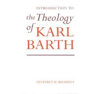   to the Theology of Karl Barth [Paperback] Geoffrey W. Bromiley Books