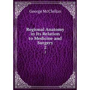  in Its Relation to Medicine and Surgery. 2 George McClellan Books