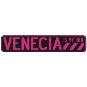   VENECIA IS MY IDOL  STREET SIGN