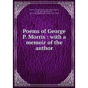  Poems of George P. Morris  with a memoir of the author George 