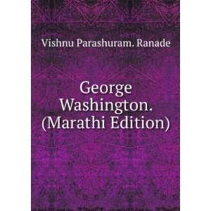   George Washington. (Marathi Edition) Vishnu Parashuram. Ranade Books