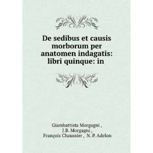   ois Chaussier , N. P. Adelon Giambattista Morgagni   Books