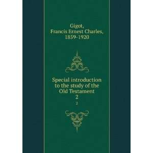   the Old Testament. 2 Francis Ernest Charles, 1859 1920 Gigot Books