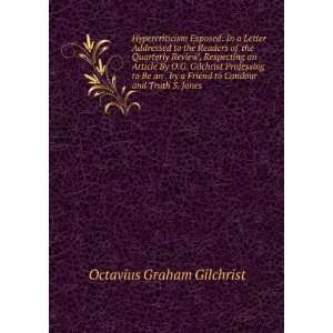   to Candour and Truth S. Jones. Octavius Graham Gilchrist Books