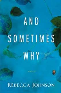   And Sometimes Why by Rebecca Johnson, Penguin Group 