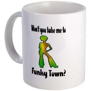  WONT YOU TAKE ME TO FUNKY TOWN? Cool Mug by  