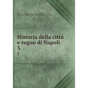  Historia della cittÃ¡ e regno di Napoli. 3 Giovanni 