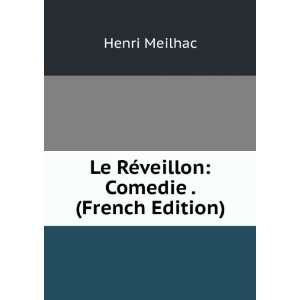  Le RÃ©veillon Comedie . (French Edition) Henri Meilhac 