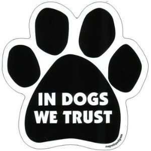  In Dogs We Trust Paw Magnet