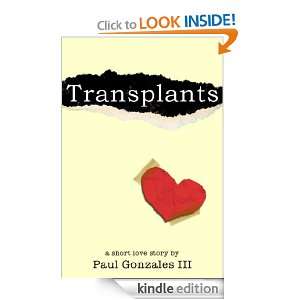 Transplants Paul Gonzales III  Kindle Store