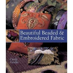   Beautiful Beaded & Embroidered Fabric [Hardcover] Cindy Gorder Books