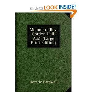   Rev. Gordon Hall, A.M. (Large Print Edition) Horatio Bardwell Books