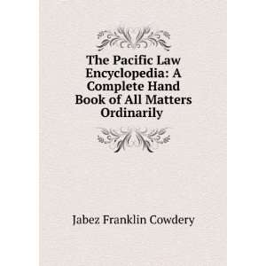  The Pacific law encyclopedia, a complete hand book of all 