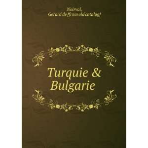   & Bulgarie Gerard de [from old catalog] Noirval  Books