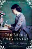   The Rose of Sebastopol by Katharine McMahon, Penguin 