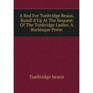   Of The Tunbridge Ladies. A Burlesque Poem Tunbridge beaus Books