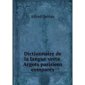   de la langue verte. Argots parisiens comparÃ©s Alfred Delvau Books