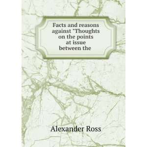   Thoughts on the points at issue between the . Alexander Ross Books