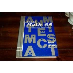   Math 65 (An Incremental Development) Stephen Hake, John Saxon Books