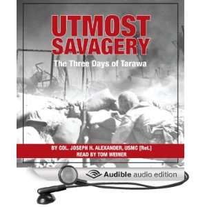 Utmost Savagery The Three Days of Tarawa [Unabridged] [Audible Audio 