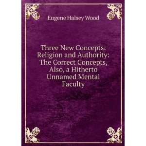   , Also, a Hitherto Unnamed Mental Faculty Eugene Halsey Wood Books