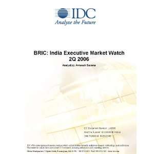  BRIC India Executive Market Watch 2Q 2006 Avneesh Saxena 