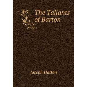  The Tallants of Barton Joseph Hatton Books