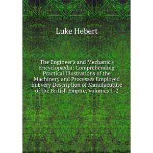   of Manufacuture of the British Empire, Volumes 1 2 Luke Hebert Books