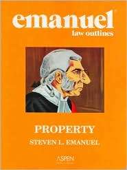Emanuel Law Outlines Property, Sixth Edition, (0735540101), Steven L 