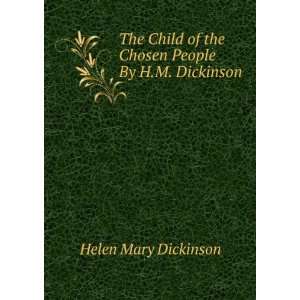   of the Chosen People By H.M. Dickinson. Helen Mary Dickinson Books