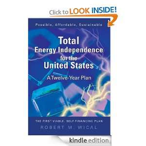 Total Energy Independence for the United States A Twelve Year Plan 