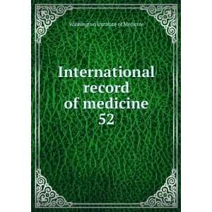  International record of medicine. 52 Washington Institute 