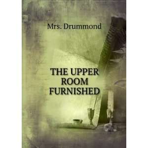 THE UPPER ROOM FURNISHED Mrs. Drummond  Books