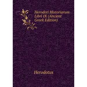   Historiarum Libri IX (Ancient Greek Edition) Herodotus Books