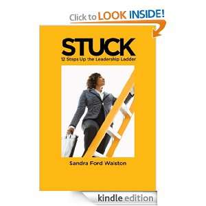 STUCK 12 Steps Up the Leadership Ladder Sandra Walston  