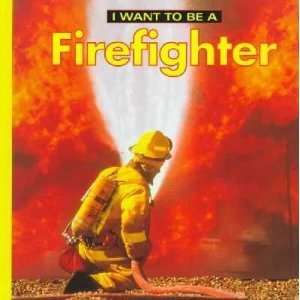  I Want to Be a Firefighter Dan Liebman