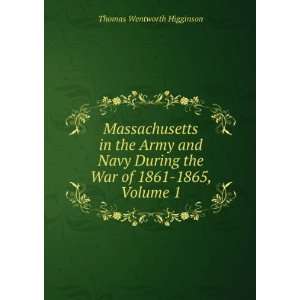   of 1861 1865, Volume 1 Thomas Wentworth Higginson  Books
