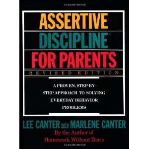  Assertive Discipline for Parents A Proven, Step by Step 