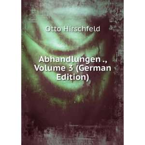  Abhandlungen ., Volume 3 (German Edition) Otto Hirschfeld Books
