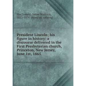  President Lincoln; his figure in history a discourse 