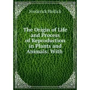   Reproduction in Plants and Animals With . Frederick Hollick Books