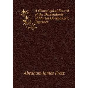   of Martin Oberholtzer Together . Abraham James Fretz Books