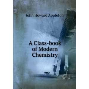    A Class book of Modern Chemistry John Howard Appleton Books