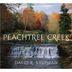 Peachtree Creek A Natural and Unnatural History of Atlanta 
