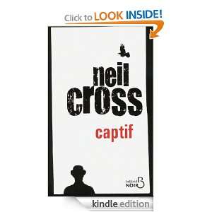 Captif (Belfond Noir) (French Edition) Neil CROSS, Renaud Morin 
