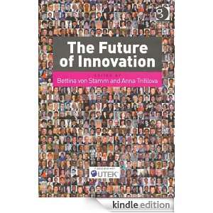 The Future of Innovation Bettina von Stamm, Anna Trifilova  
